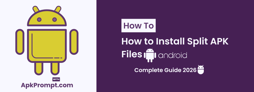 How to Install Split APK Files Without Apps – ADB Manual Guide 2026 | ApkPrompt