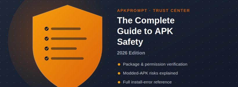 The Complete Guide to APK Safety in 2026